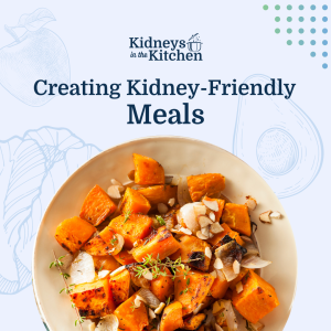 Creating Kidney-friendly meals